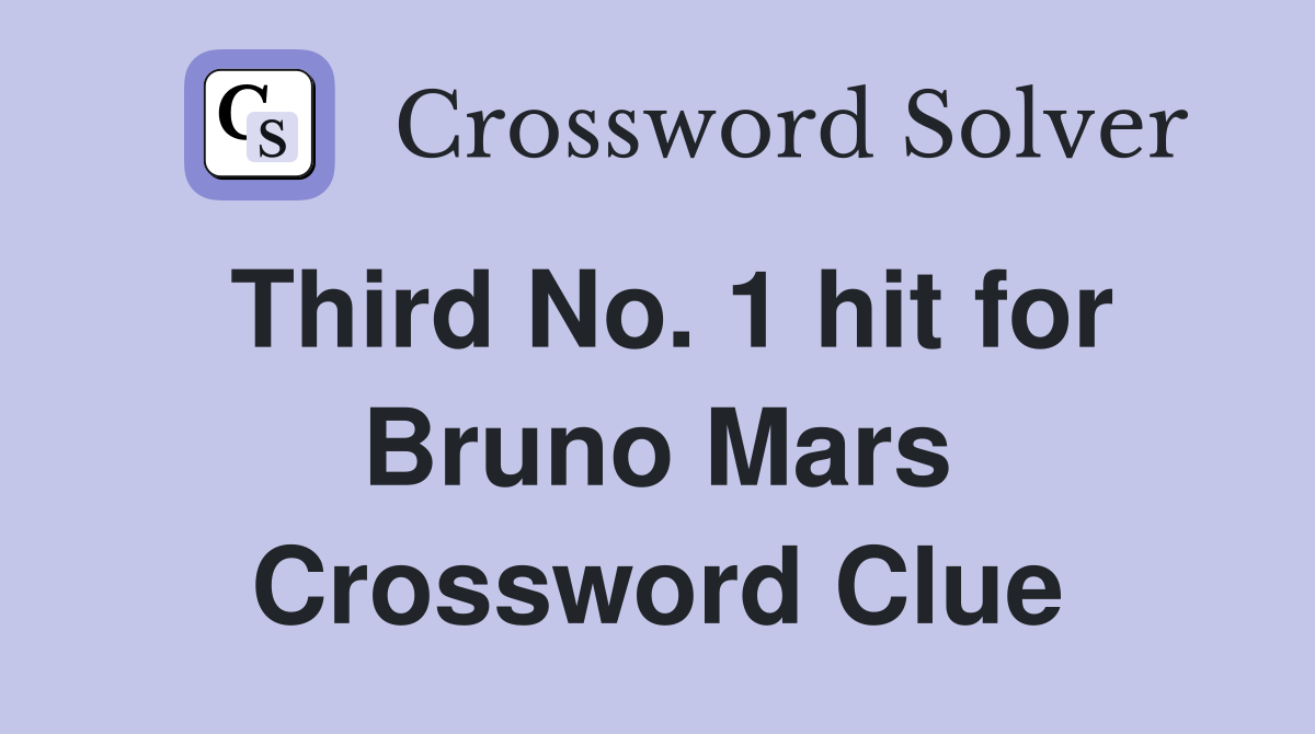 Third No 1 hit for Bruno Mars Crossword Clue Answers Crossword Solver